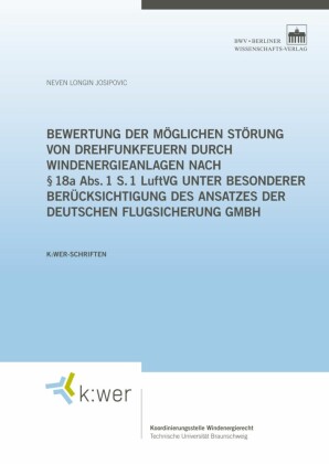 Bewertung der möglichen Störung von Drehfunkfeuern durch Windenergieanlagen nach 18a Abs. 1 S. 1 LuftVG unter besonderer Berücksichtigung des Ansatzes der Deutschen Flugsicherung GmbH