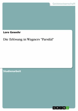 Die Erlösung in Wagners 'Parsifal'