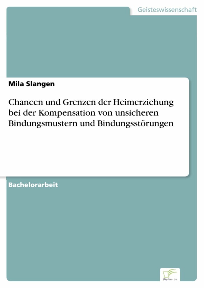 Chancen und Grenzen der Heimerziehung bei der Kompensation von unsicheren Bindungsmustern und Bindungsstörungen main product photo