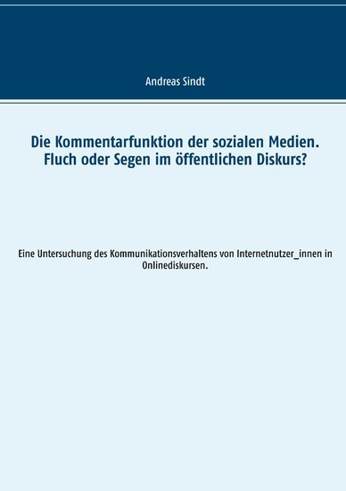 Die Kommentarfunktion der sozialen Medien. Fluch oder Segen im öffentlichen Diskurs? main product photo