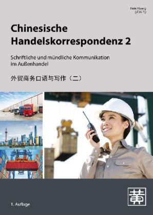Chinesische Handelskorrespondenz - Schriftliche und mündliche Kommunikation im Außenhandel. Bd.2