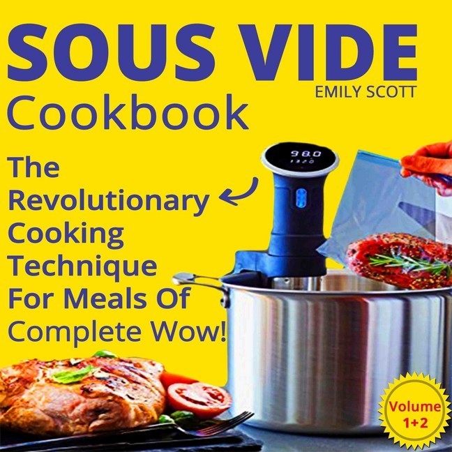 Sous Vide Cookbook: The Revolutionary Cooking Technique For Meals Of Complete Wow! main product photo
