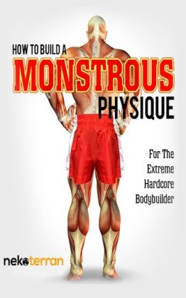 How to Build a Monstrous Physique