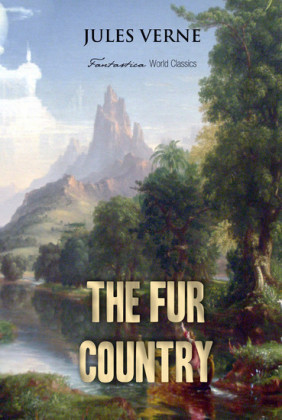 The Fur Country: Seventy Degrees North Latitude
