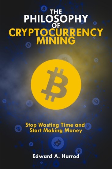 The Philosophy Of Cryptocurrency Mining main product photo