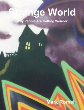 Strange World: Why People Are Getting Weirder