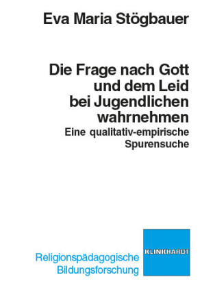 Die Frage nach Gott und dem Leid bei Jugendlichen wahrnehmen