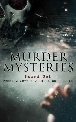 MURDER MYSTERIES Boxed Set: Premium Arthur J. Rees Collection