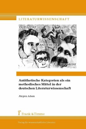 Antithetische Kategorien als ein methodisches Mittel in der deutschen Literaturwissenschaft