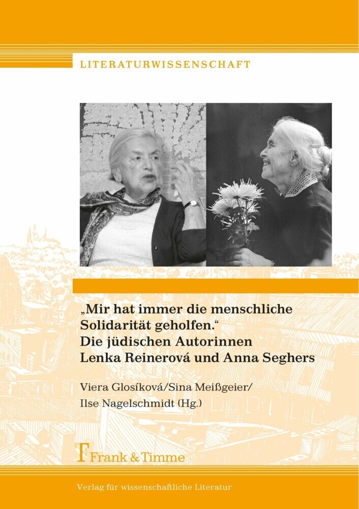 'Mir hat immer die menschliche Solidarität geholfen.' Die jüdischen Autorinnen Lenka Reinerová und Anna Seghers main product photo