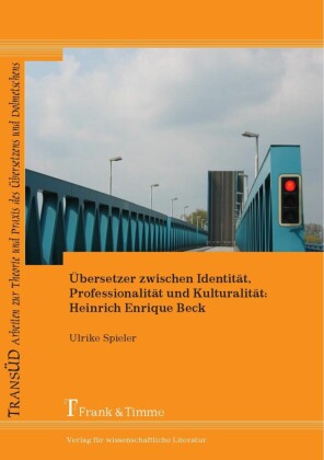 Übersetzer zwischen Identität, Professionalität und Kulturalität: Heinrich Enrique Beck