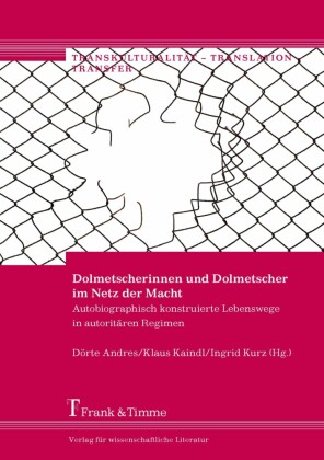 Dolmetscherinnen und Dolmetscher im Netz der Macht
