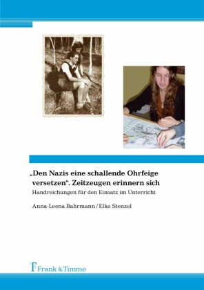 'Den Nazis eine schallende Ohrfeige versetzen'. Zeitzeugen erinnern sich