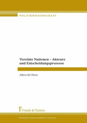 Vereinte Nationen - Akteure und Entscheidungsprozesse