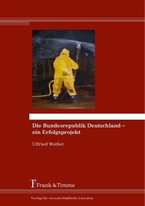 Die Bundesrepublik Deutschland - ein Erfolgsprojekt