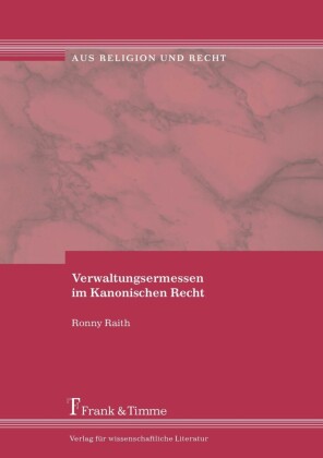 Verwaltungsermessen im Kanonischen Recht