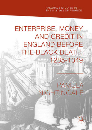 Enterprise, Money and Credit in England before the Black Death 1285-1349