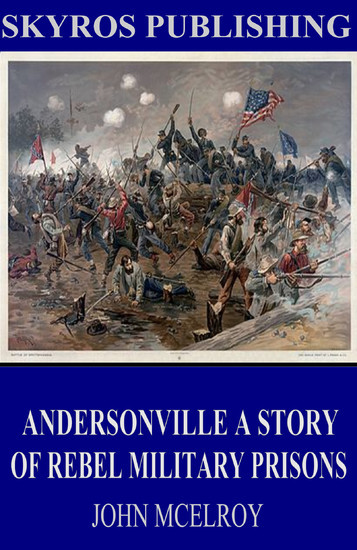 Andersonville A Story of Rebel Military Prisons main product photo