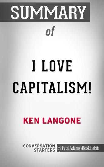 Summary of I Love Capitalism!: An American Story main product photo