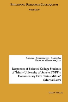 Responses of Selected College Students of Trinity University of Asia to FWPP&apos;s Documentary Film &apos;Batas Militar&apos; (Martial Law)