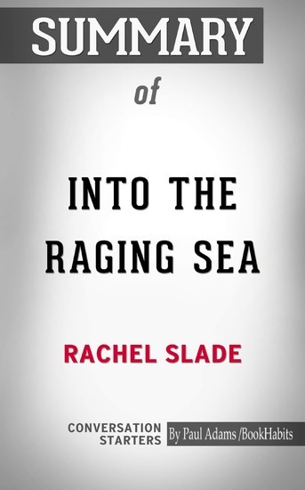 Summary of Into the Raging Sea: Thirty-Three Mariners, One Megastorm, and the Sinking of El Faro main product photo