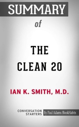 Summary of The Clean 20: 20 Foods, 20 Days, Total Transformation
