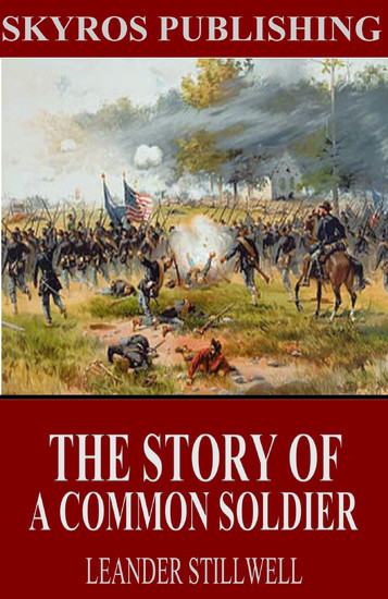 The Story of a Common Soldier of Army Life in the Civil War, 1861-1865 main product photo