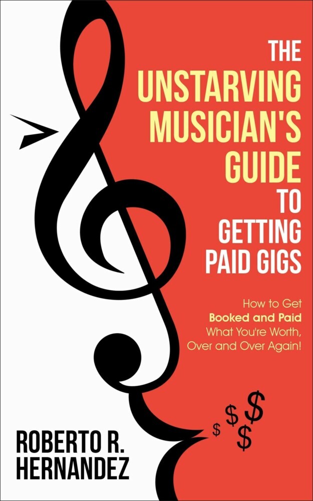 The Unstarving Musician's Guide to Getting Paid Gigs main product photo