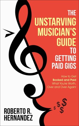 The Unstarving Musician's Guide to Getting Paid Gigs