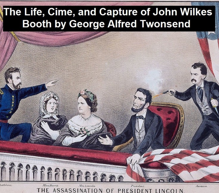 The Life, Crimes, and Capture of John Wilkes Booth main product photo