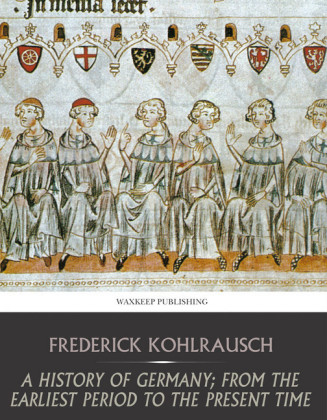 A History of Germany; from the Earliest Period to the Present Time