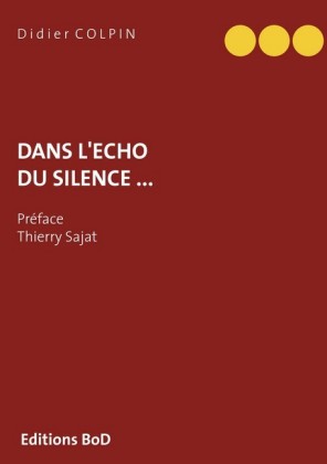 Dans l&apos;écho du silence ...