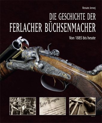 Die Geschichte der Ferlacher Büchsenmacher