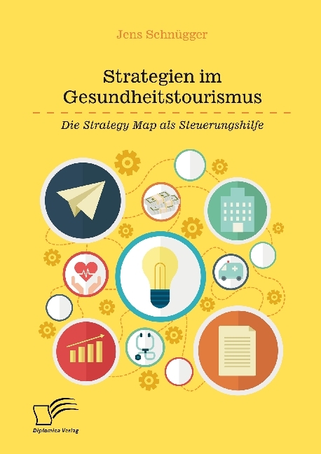 Strategien im Gesundheitstourismus. Die Strategy Map als Steuerungshilfe main product photo