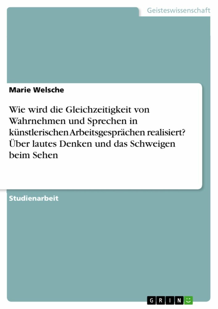 Wie wird die Gleichzeitigkeit von Wahrnehmen und Sprechen in künstlerischen Arbeitsgesprächen realisiert? Über lautes Denken und das Schweigen beim Sehen main product photo