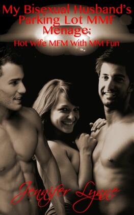 My Bisexual Husband's Parking Lot MMF Ménage