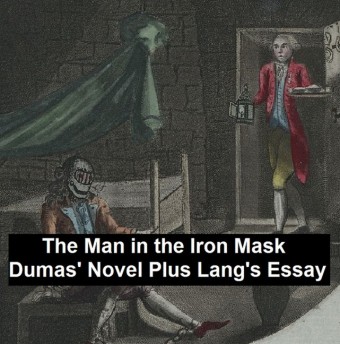 The Man in the Iron Mask: Dumas' Novel Plus Lang's Essay