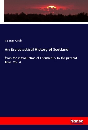 An Ecclesiastical History of Scotland