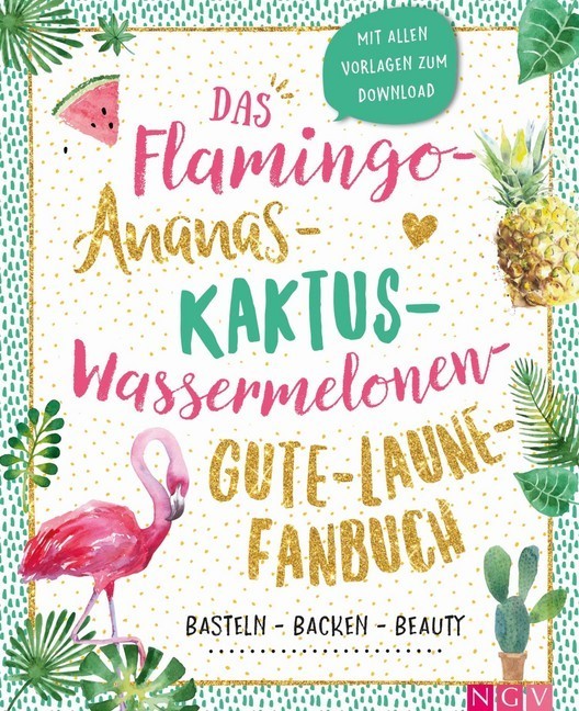 Das Flamingo-Ananas-Kaktus-Wassermelonen-Gute-Laune-Fanbuch main product photo