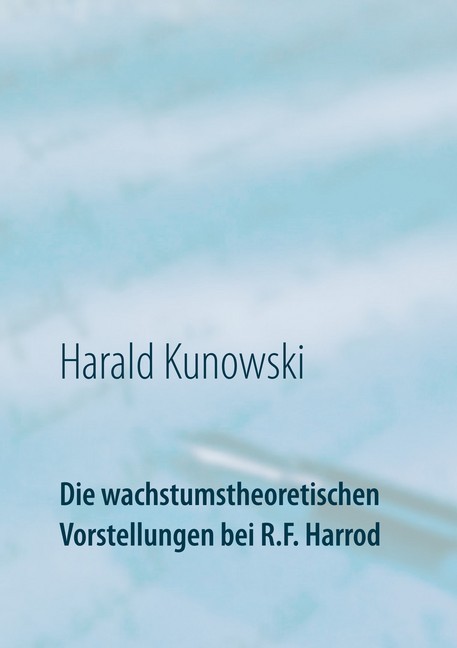 Die wachstumstheoretischen Vorstellungen bei R.F. Harrod main product photo