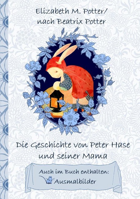 Die Geschichte von Peter Hase und seiner Mama (inklusive Ausmalbilder; deutsche Erstveröffentlichung!) main product photo
