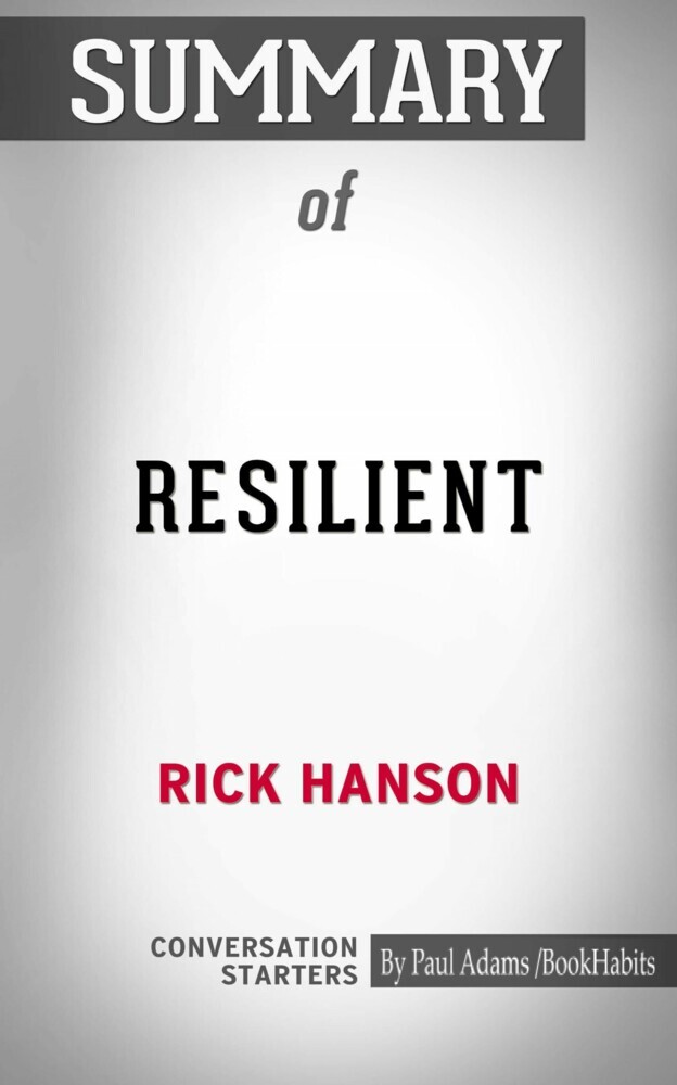 Summary of Resilient: How to Grow an Unshakable Core of Calm, Strength, and Happiness main product photo