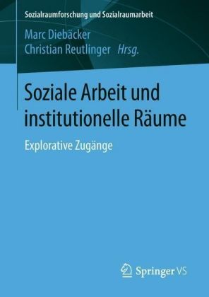 Soziale Arbeit und institutionelle Räume