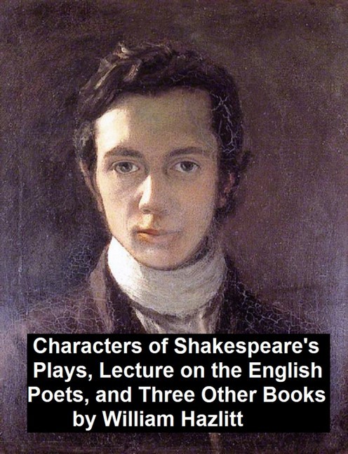 Characters of Shakespeare's Plays, Lectures on the English Poets and Three Other Books main product photo