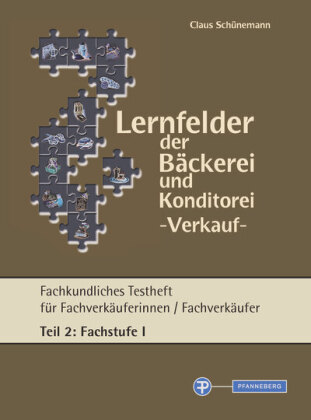Lernfelder der Bäckerei und Konditorei - Verkauf - Testheft Teil 2 - Fachstufe I