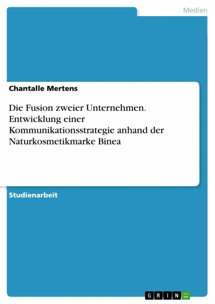 Die Fusion zweier Unternehmen. Entwicklung einer Kommunikationsstrategie anhand der Naturkosmetikmarke Binea main product photo