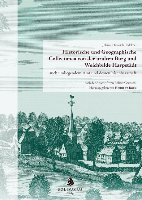 Historische und Geographische Collectanea von der uralten Burg und Weichbilde Harpstädt auch umliegendem Amt und dessen Nachbarschaft nach der Abschrift von Robert Grimsehl main product photo