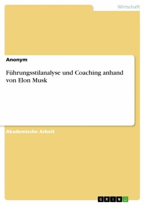 Führungsstilanalyse und Coaching anhand von Elon Musk