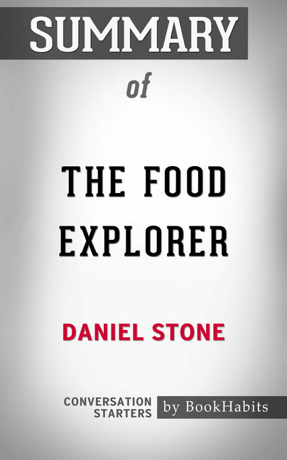 Summary of The Food Explorer: The True Adventures of the Globe-Trotting Botanist Who Transformed What America Eats main product photo