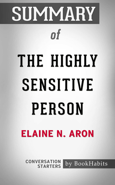 Summary of The Highly Sensitive Person: How to Thrive When the World Overwhelms You main product photo
